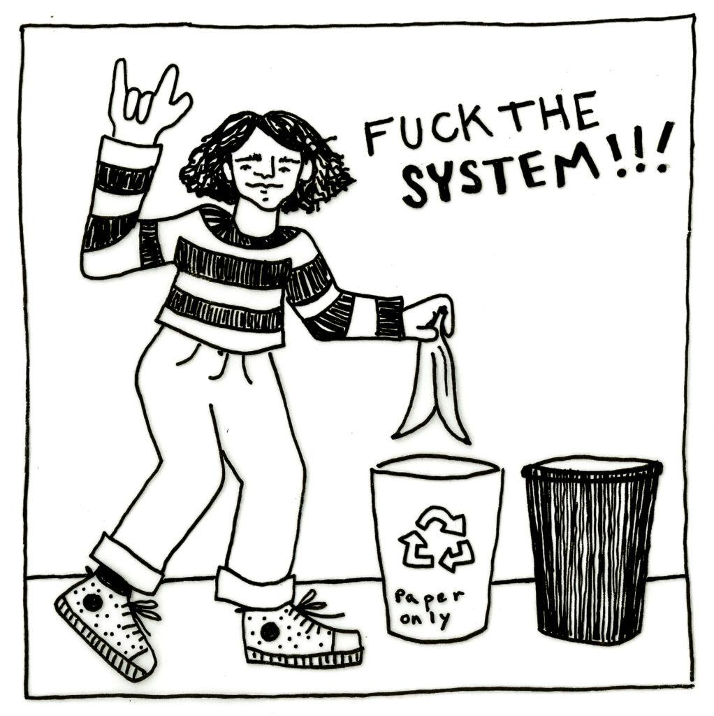 A girl holds a banana peel over a recycling bin, as if to drop it in. A garbage can sits adjacent. Text near her says Fuck the System!!!