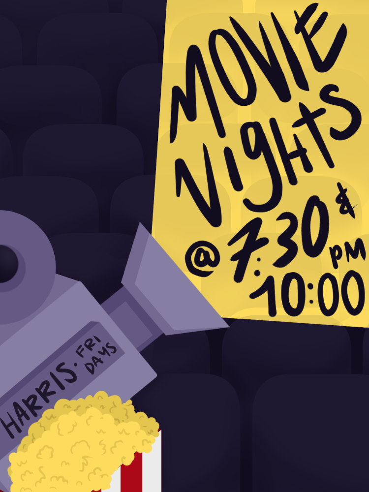 Movies+will+be+shown+every+Friday+in+the+Harris+Cinema+at+7%3A30+p.m.+and+10%3A00+p.m.+Graphic+by+Elisa+Carrasco+Lanusse.+